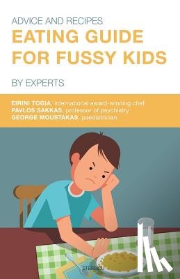 Togia, Eirini, Sakkas, Pavlos, Moustakas, George - Eating Guide for Fussy Kids
