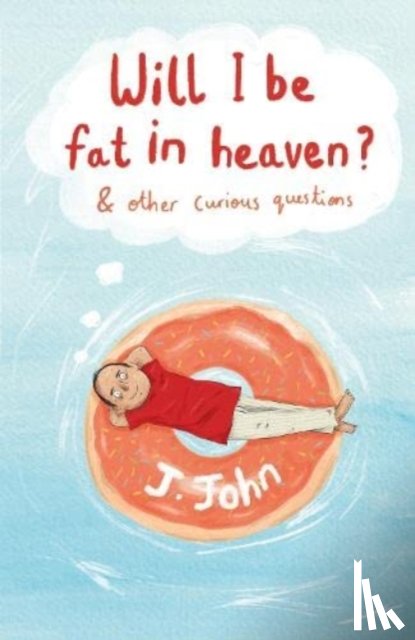 J.John - Will I be Fat in Heaven? and Other Curious Questions