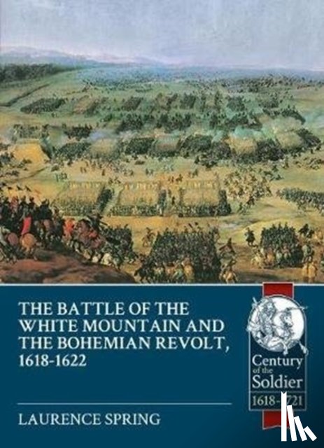 Spring, Laurence - The Battle of the White Mountain 1620 and the Bohemian Revolt, 1618-1622