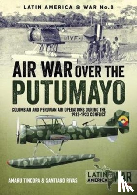 Tincopa, Amaru, Rivas, Santiago - Air War Over the Putumayo