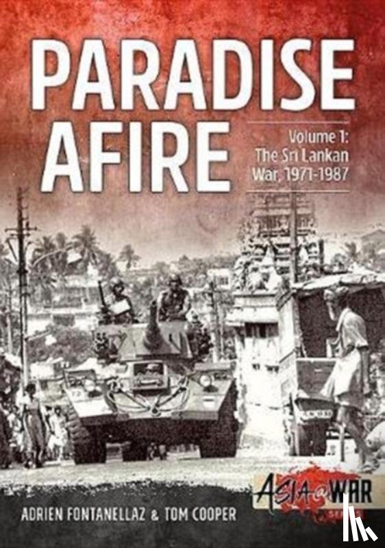 Cooper, Tom, Fontanellaz, Adrien - Paradise Afire: The Sri Lankan War