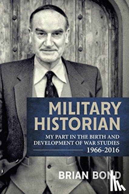 Bond, Brian - Military Historian