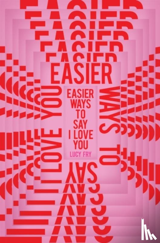 Fry, Lucy - Easier Ways to Say I Love You
