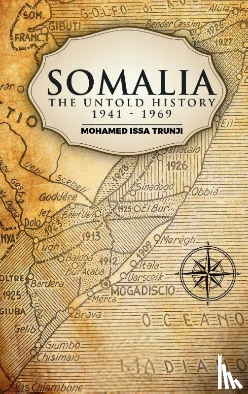 Trunji, Mohamed Issa - Somalia The Untold History 1941-1969