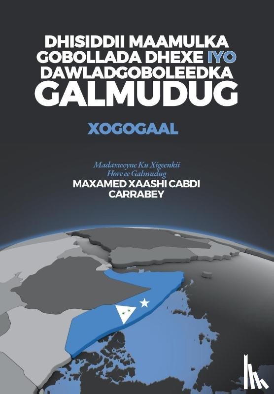Cabdi Carrabey, Maxamed Xaashi - Dhisiddii Maamulka Gobollada Dhexe iyo Dawladgoboleedka Galmudug