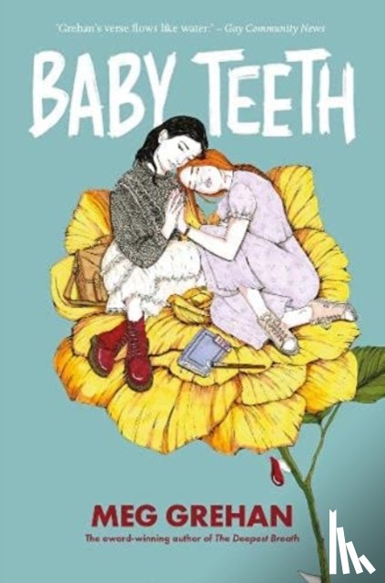 Grehan, Megan - Baby Teeth – "Gloriously queer" (Kirkus starred review)