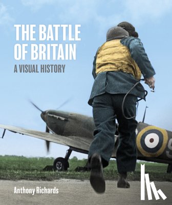 Richards, Anthony - The Battle of Britain: A Visual History
