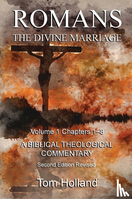 Holland, Tom - Romans The Divine Marriage Volume 1 Chapters 1-8
