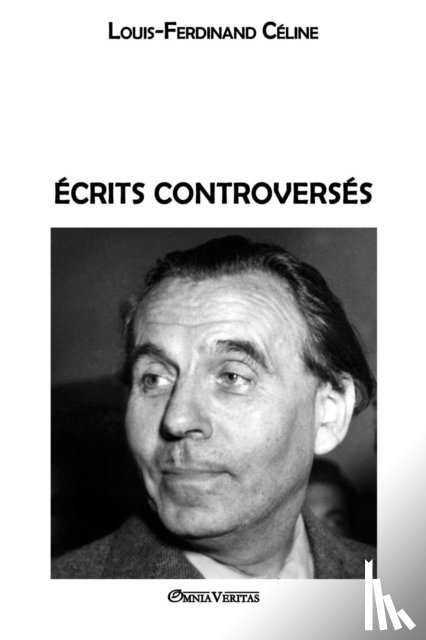 Celine, Louis Ferdinand - Ecrits controverses