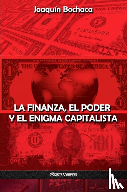 Bochaca, Joaquin - La Finanza, el Poder y el Enigma Capitalista