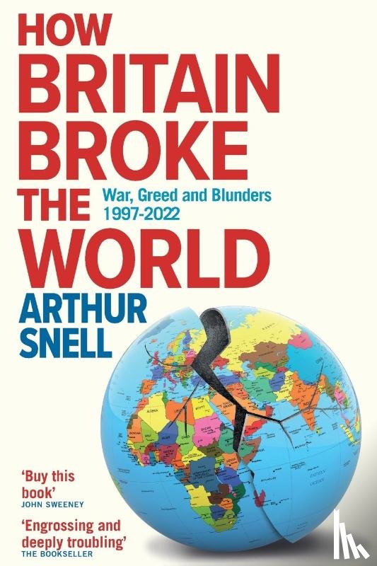 Snell, Arthur - How Britain Broke the World