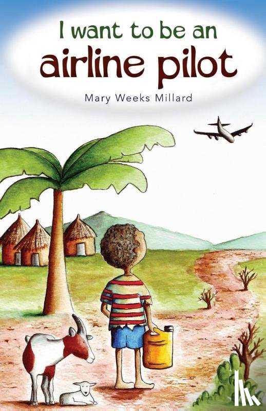 Weeks Millard, Mary - I Want to Be an Airline Pilot