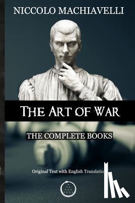 Vaughn, Constantin - Niccolo Machiavelli - The Art of War: The Complete Books: The Original Text with English Translation
