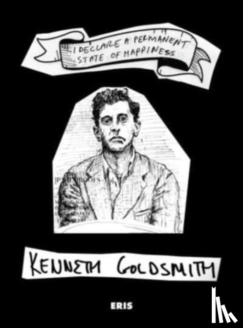 Goldsmith, Kenneth - I Declare A Permanent State of Happiness, Second Edition