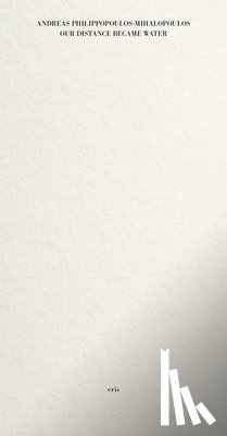 Philippopoulos-Mihalopoulos, Andreas - Our Distance Became Water