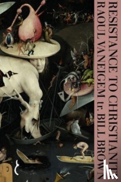 Vaneigem, Raoul, Brown, Bill - Resistance to Christianity: A Chronological Encyclopaedia of Heresy from the Beginning to the Eighteenth Century