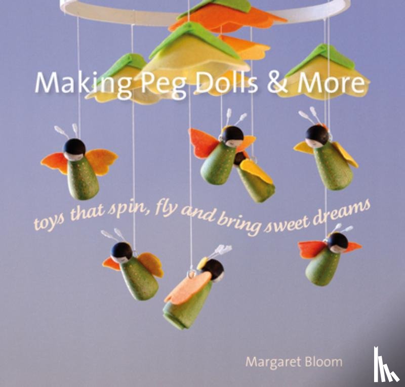 Bloom, Margaret - Making Peg Dolls and More