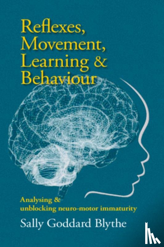 Goddard Blythe, Sally - Reflexes, Movement, Learning & Behaviour