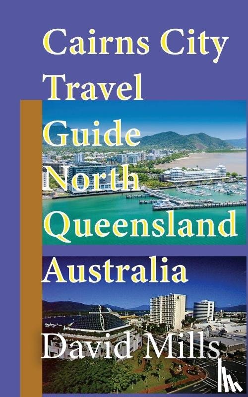 Mills, David - Cairns City Travel Guide, North Queensland Australia