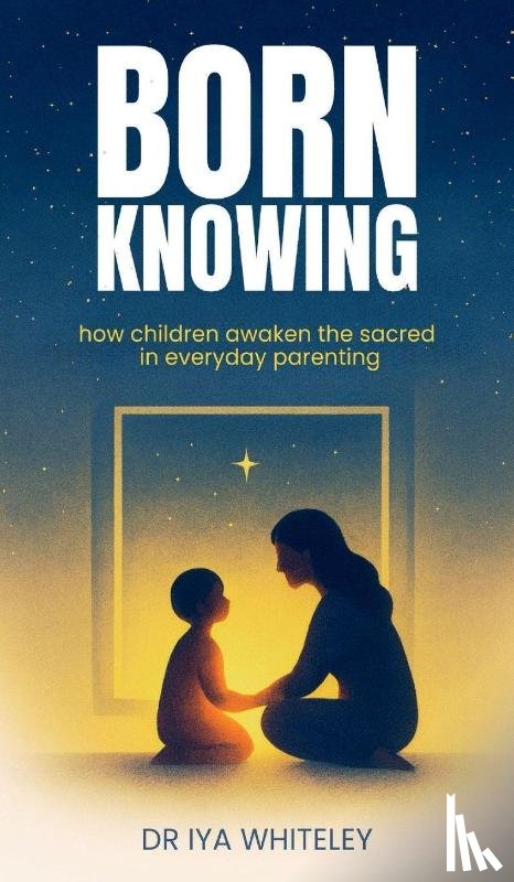 Whiteley, Iya - BORN KNOWING