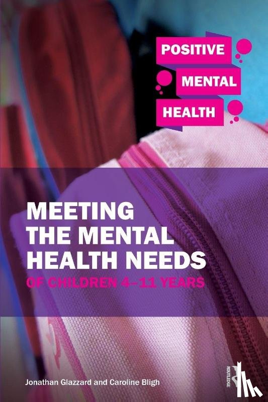 Glazzard, Jonathan, Bligh, Caroline - Meeting the Mental Health Needs of Children 4-11 Years