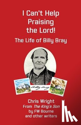 Bourne, F. W. - I Can't Help Praising the Lord: The Life of Billy Bray