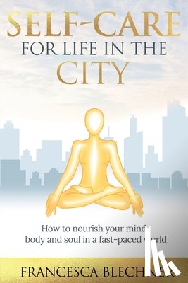 Blechner, Francesca - Self-Care for Life in the City