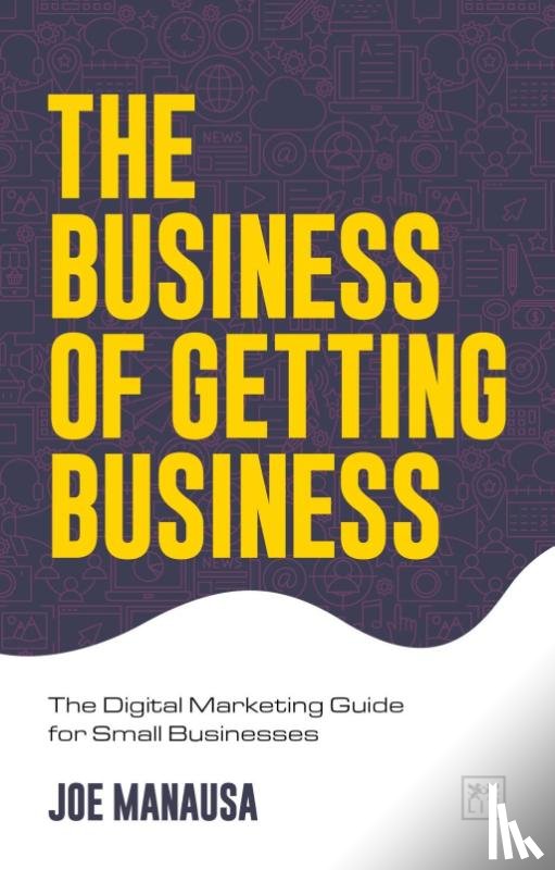 Manausa, Joe - The Business of Getting Business