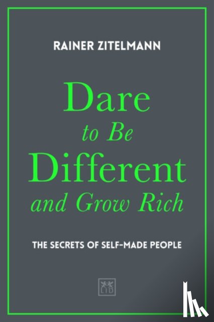 Zitelmann, Rainer - Dare to be Different and Grow Rich