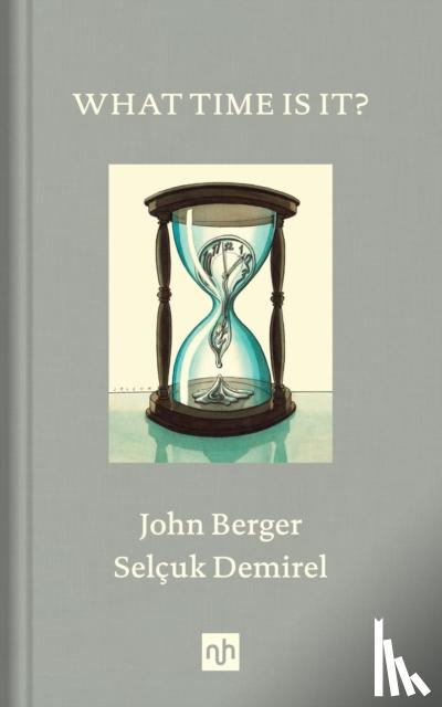 Berger, John - What Time Is It?