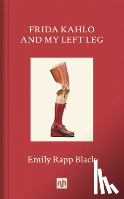 Rapp Black, Emily - Frida Kahlo And My Left Leg