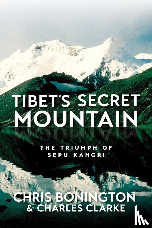 Bonington, Sir Chris, Clarke, Charles - Tibet's Secret Mountain