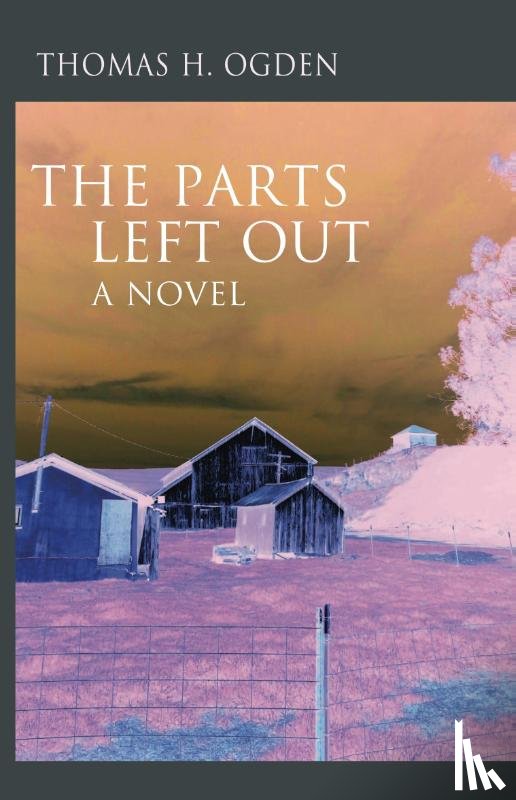 Ogden, Thomas - The Parts Left Out