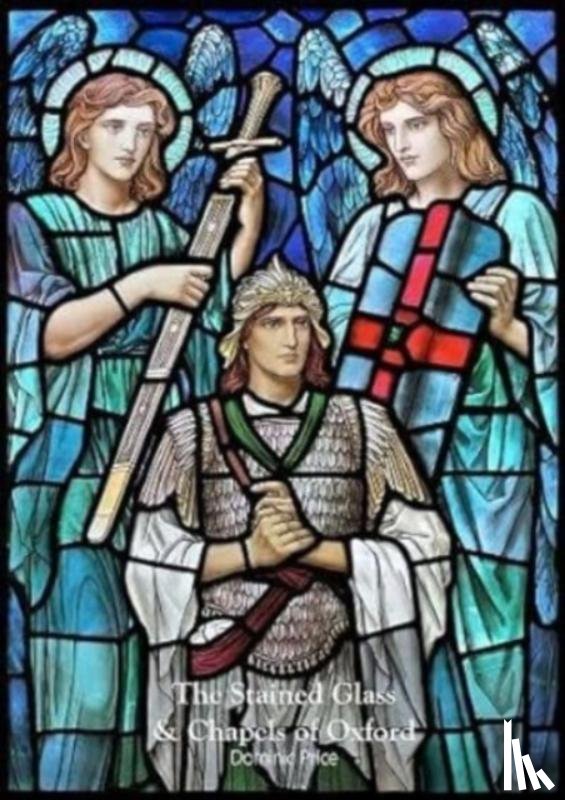Price, Dominic - The Stained Glass & Chapels of Oxford
