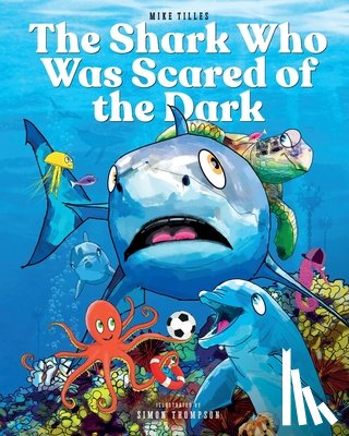 Tilles, Mike - The Shark Who Was Scared of the Dark
