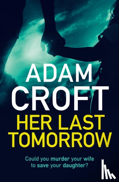 Croft, Adam - Her Last Tomorrow