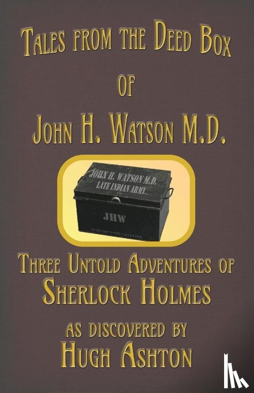 Ashton, Hugh - Tales from the Deed Box of John H. Watson M.D.
