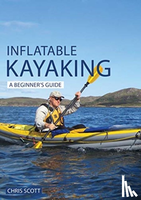 Scott, Chris - Inflatable Kayaking: A Beginner's Guide