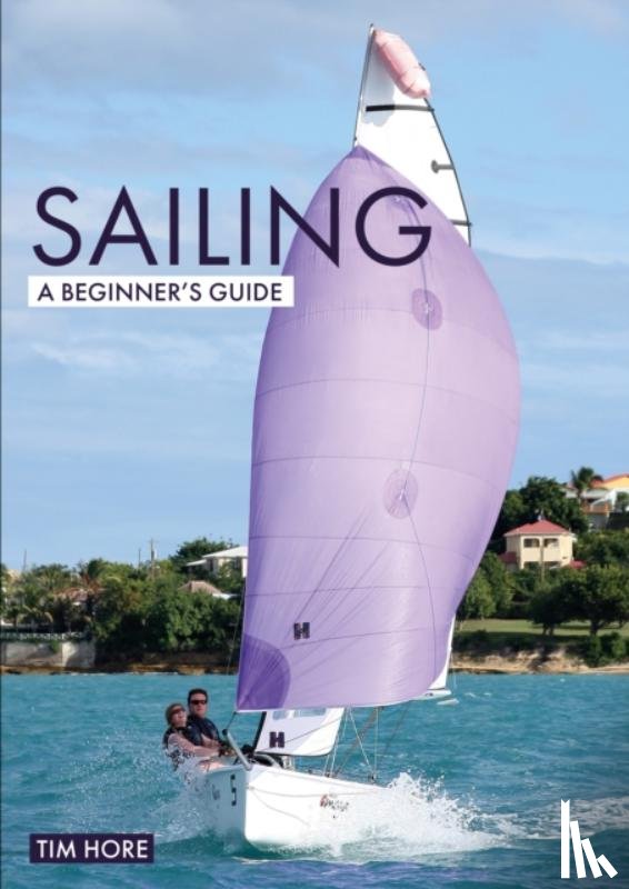 Hore, Tim - Sailing: A Beginner's Guide