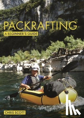 Scott, Chris - Packrafting: A Beginner’s Guide