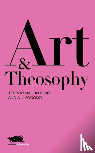 Firrell, Martin, Pogosky, Aleksandra - Art and Theosophy