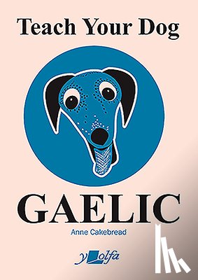 Cakebread, Anne - Teach Your Dog Gaelic