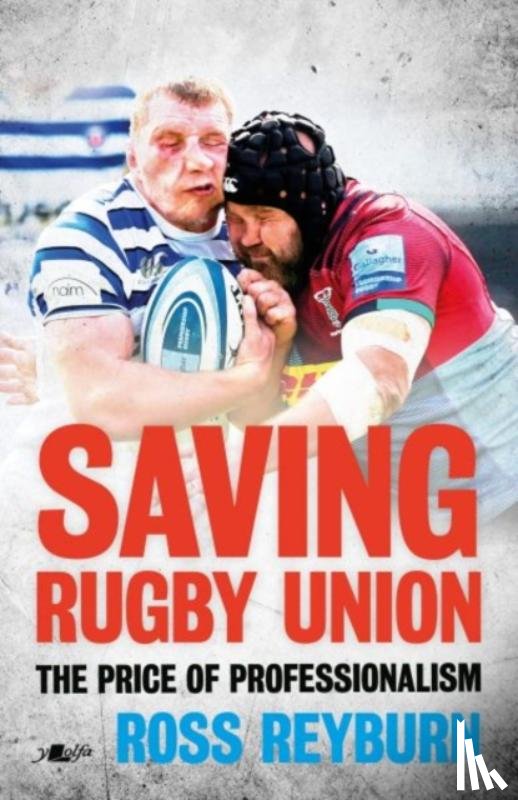 Reyburn, Ross - Saving Rugby Union - The Price of Professionalism