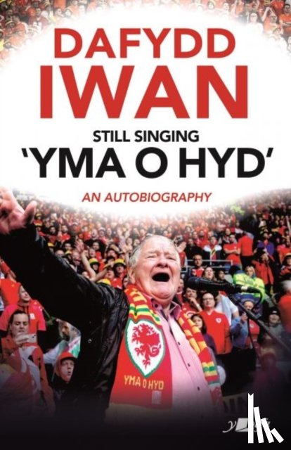 Iwan, Dafydd - Still Singing 'Yma o Hyd': An Autobiography