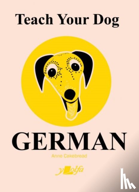 Cakebread, Anne - Teach Your Dog German