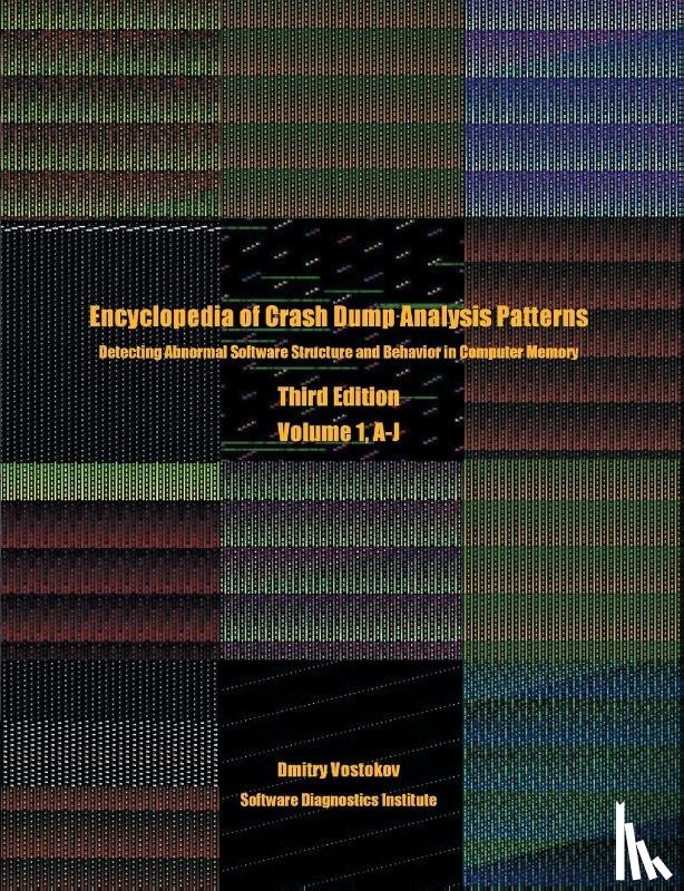 Vostokov, Dmitry, Software Diagnostics Institute - Encyclopedia of Crash Dump Analysis Patterns, Volume 1, A-J