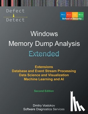 Vostokov, Dmitry - Extended Windows Memory Dump Analysis: Using and Writing WinDbg Extensions, Database and Event Stream Processing, Data Science and Visualization, Mach