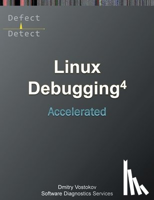 Software Diagnostics Services - Accelerated Linux Debugging 4D: Training Course Transcript with WinDbg, GDB, LLDB, rr, KDB, KGDB Practice Exercises