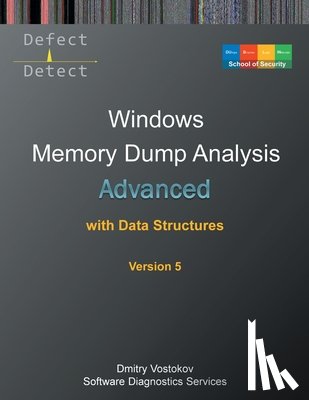 Vostokov, Dmitry - Advanced Windows Memory Dump Analysis with Data Structures: Training Course Transcript and WinDbg Practice Exercises with Notes, Fifth Edition