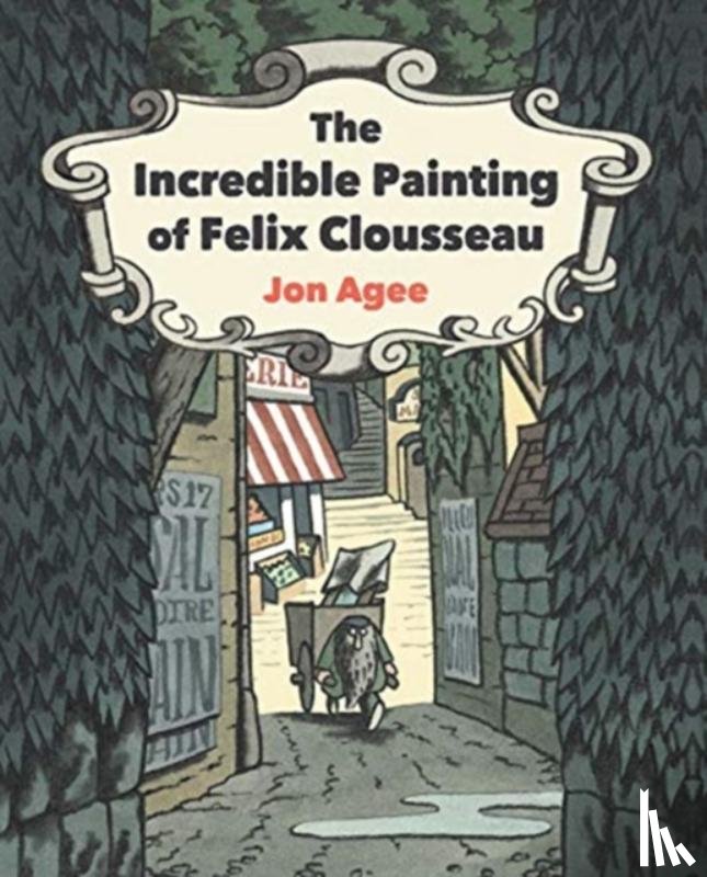 Agee, Jon - The Incredible Painting of Felix Clousseau